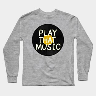 Play That Music Long Sleeve T-Shirt